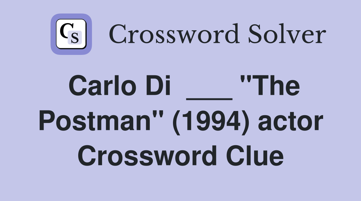 Carlo Di  ___ "The Postman" (1994) actor Crossword Clue