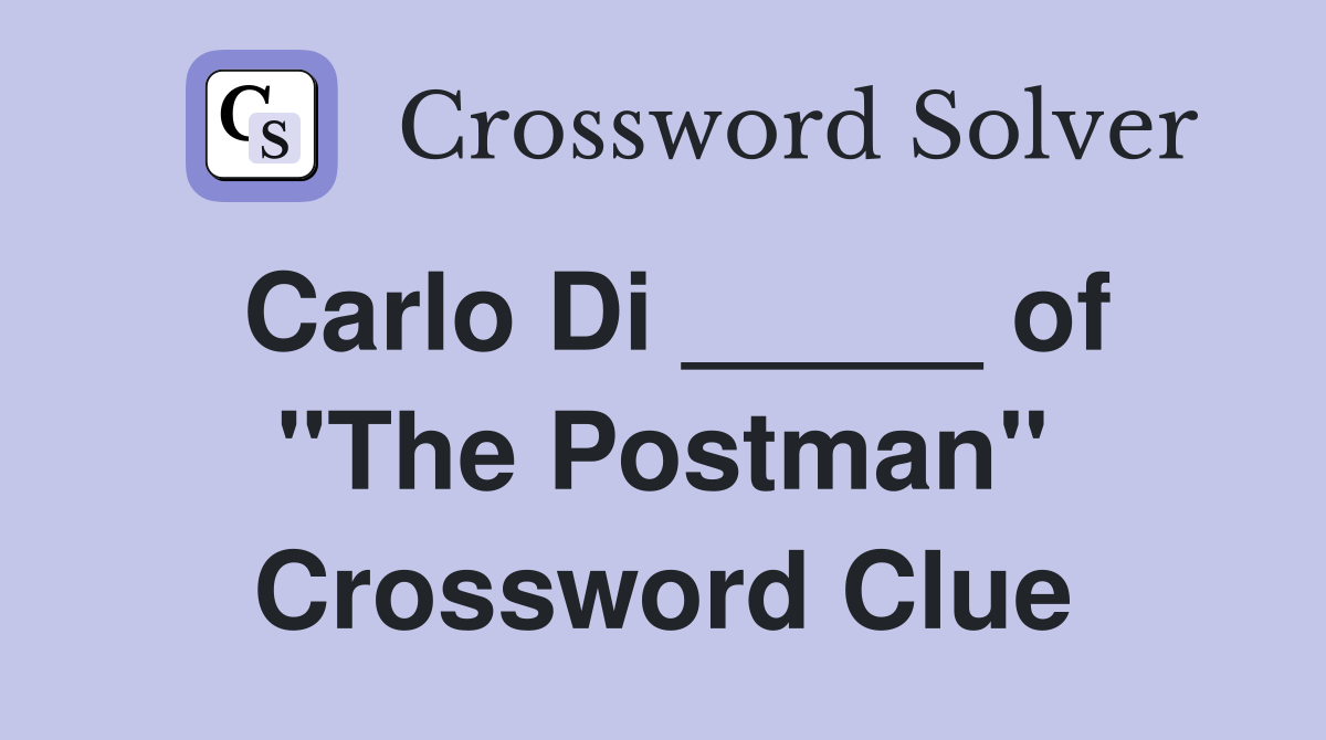 Carlo Di _____ of "The Postman" Crossword Clue