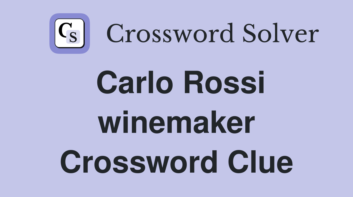 Carlo Rossi winemaker Crossword Clue