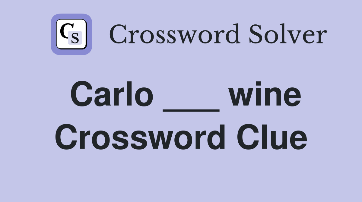 Carlo ___ wine Crossword Clue