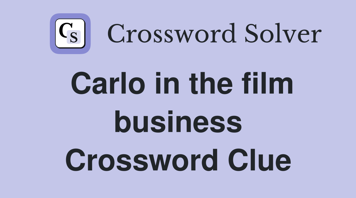 Carlo in the film business Crossword Clue