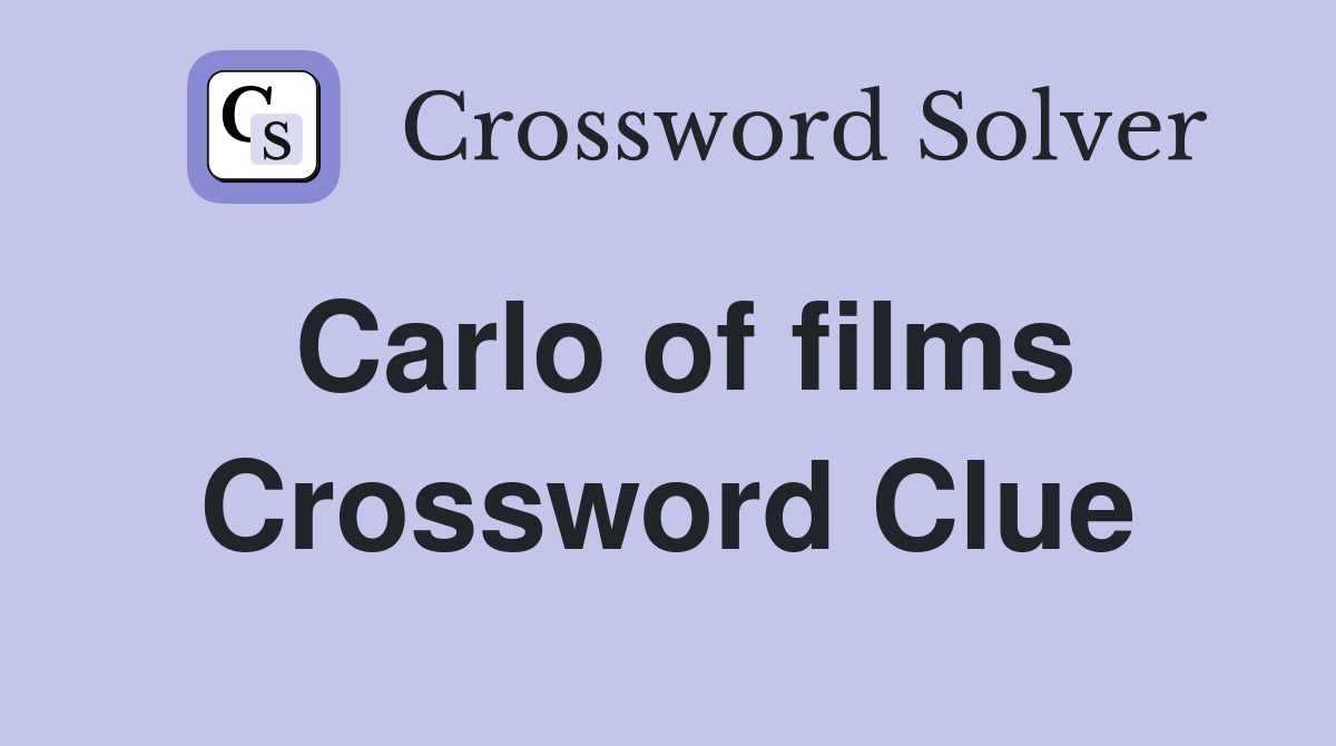 Carlo of films Crossword Clue