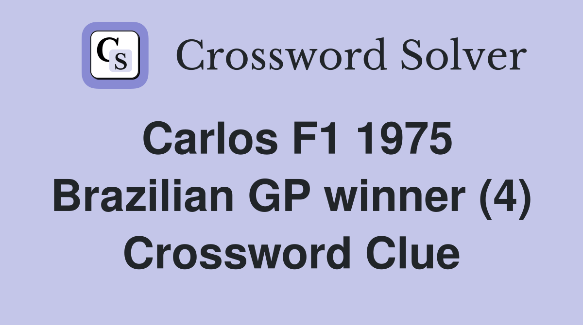 Carlos F1 1975 Brazilian GP winner (4) Crossword Clue