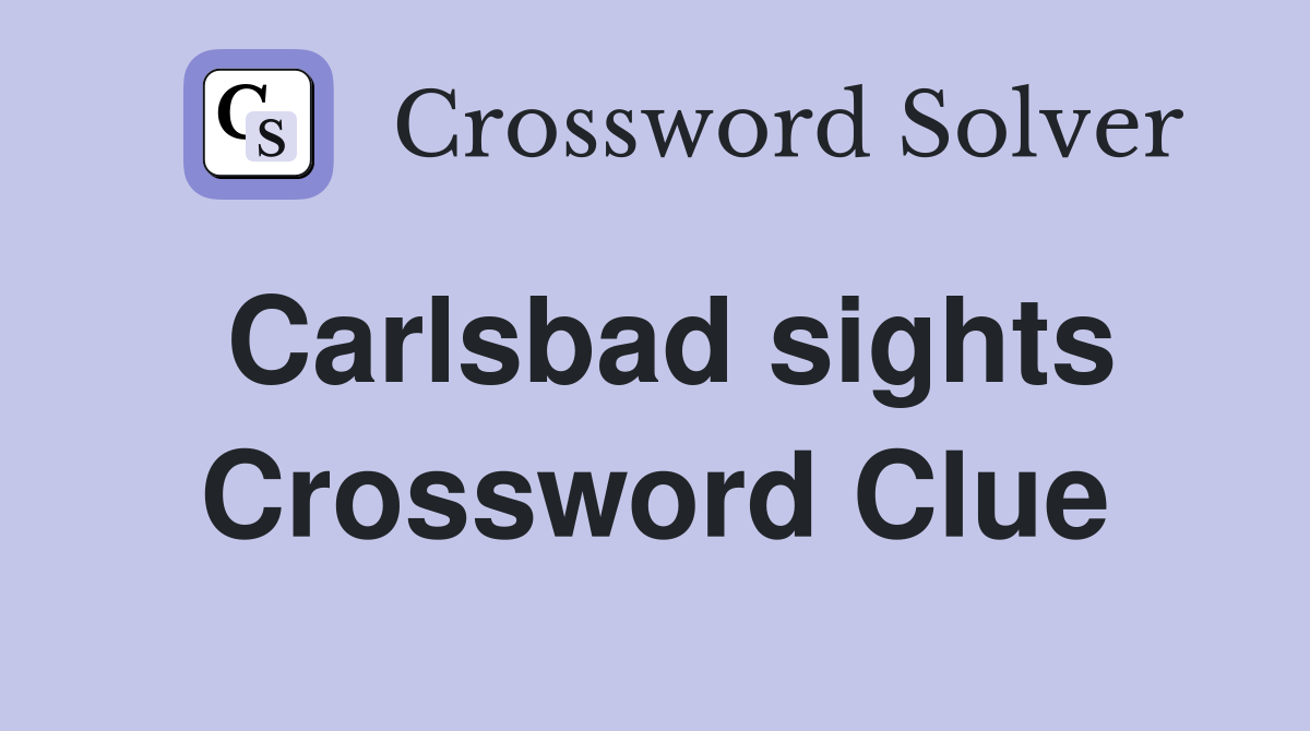Carlsbad sights Crossword Clue