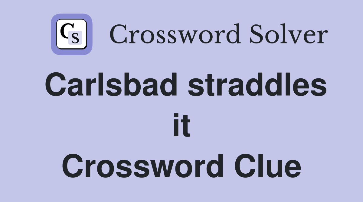 Carlsbad straddles it Crossword Clue
