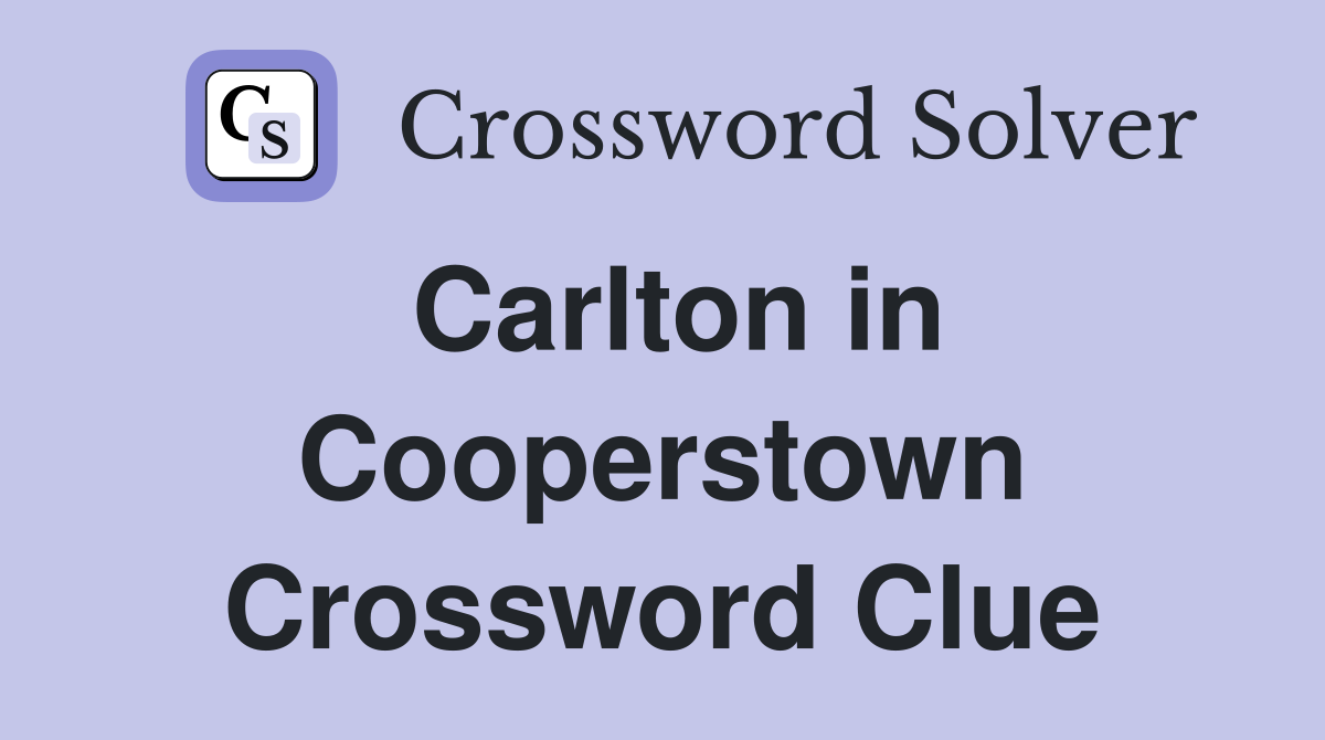 Carlton in Cooperstown Crossword Clue