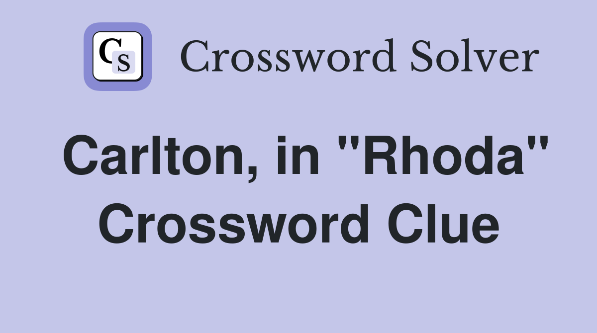 Carlton, in "Rhoda" Crossword Clue