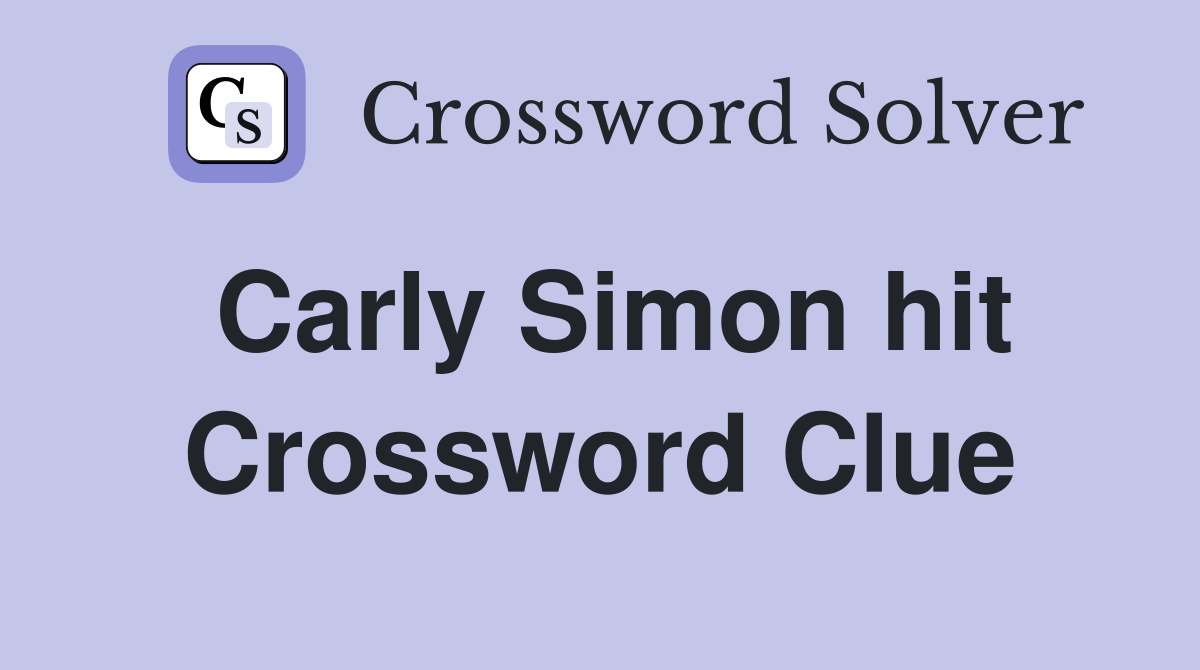 Carly Simon hit Crossword Clue