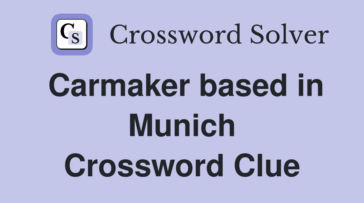 Carmaker based in Munich Crossword Clue