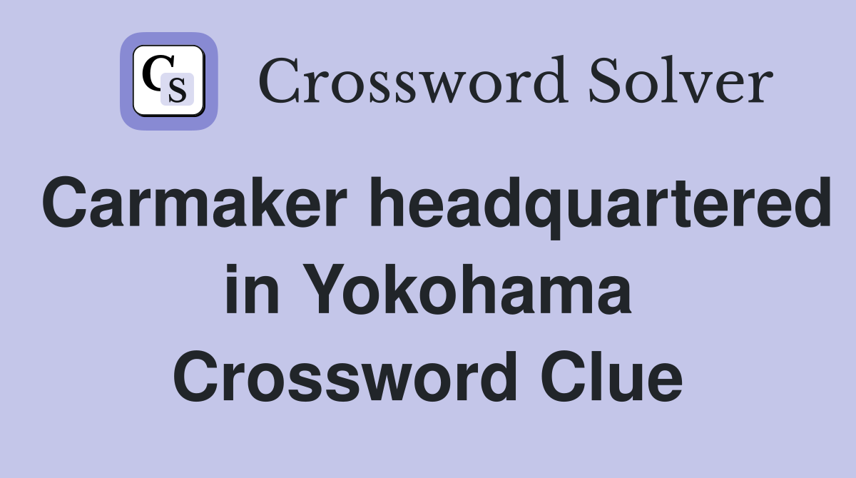 Carmaker headquartered in Yokohama Crossword Clue