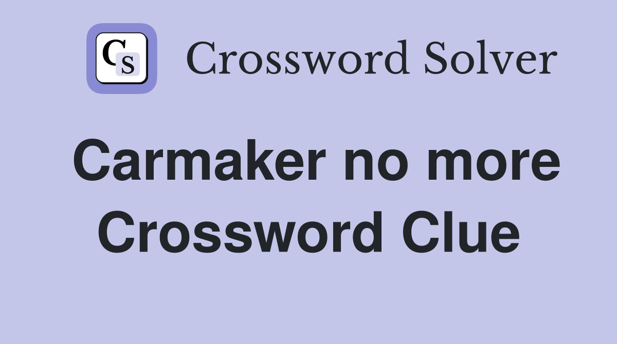 Carmaker no more Crossword Clue