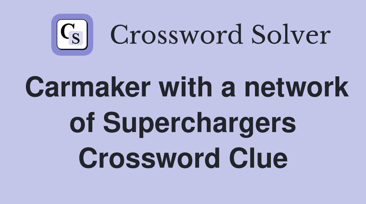 Carmaker with a network of Superchargers Crossword Clue