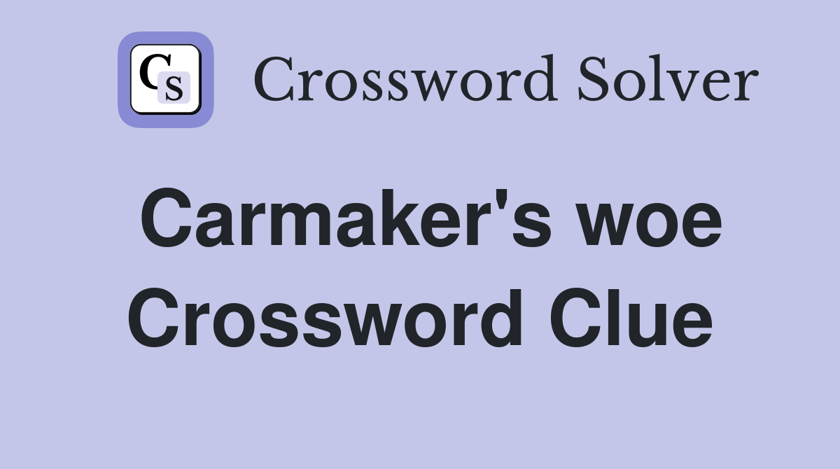 Carmaker's woe Crossword Clue