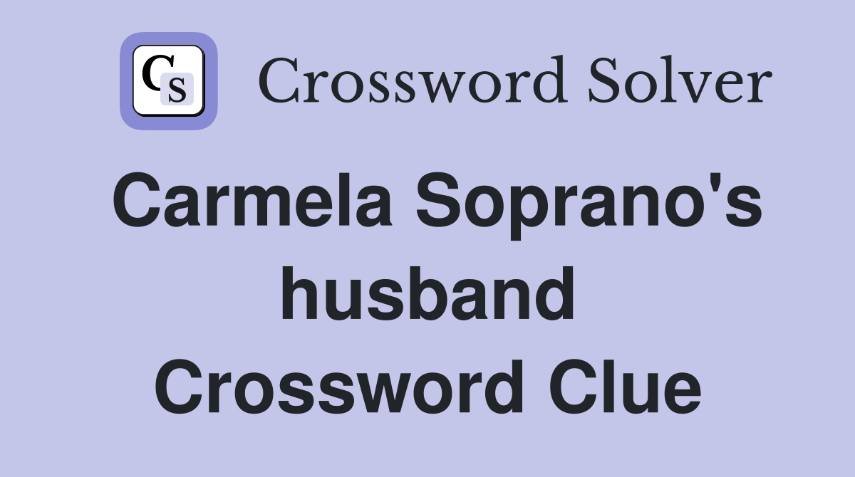 Carmela Soprano #39 s husband Crossword Clue Answers Crossword Solver