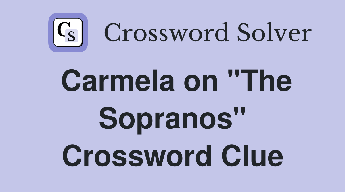 Carmela on "The Sopranos" Crossword Clue