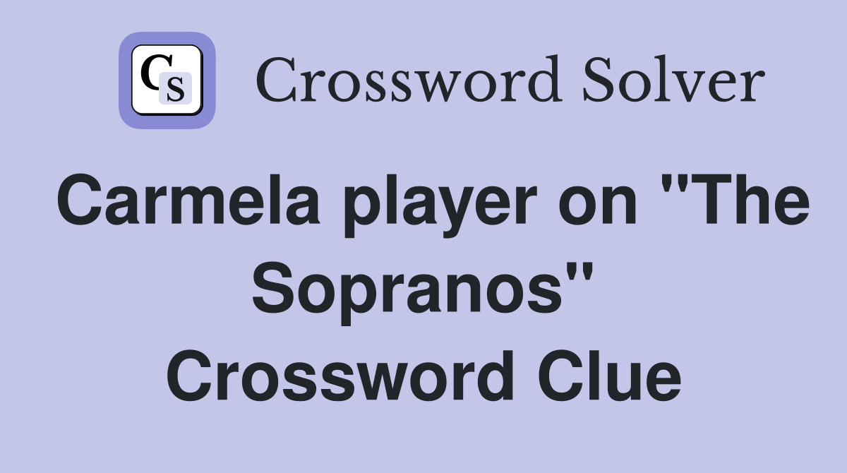 Carmela player on "The Sopranos" Crossword Clue