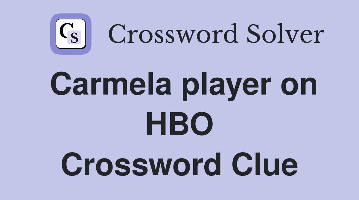 Carmela player on HBO Crossword Clue
