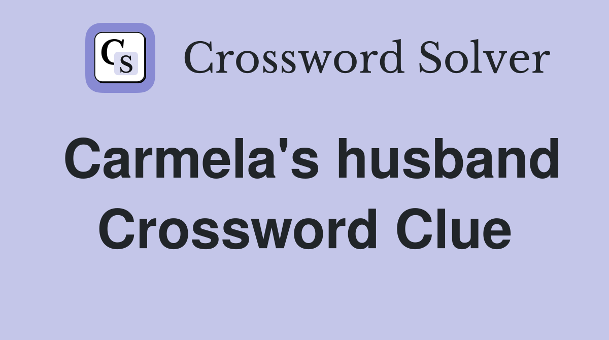 Carmela's husband Crossword Clue