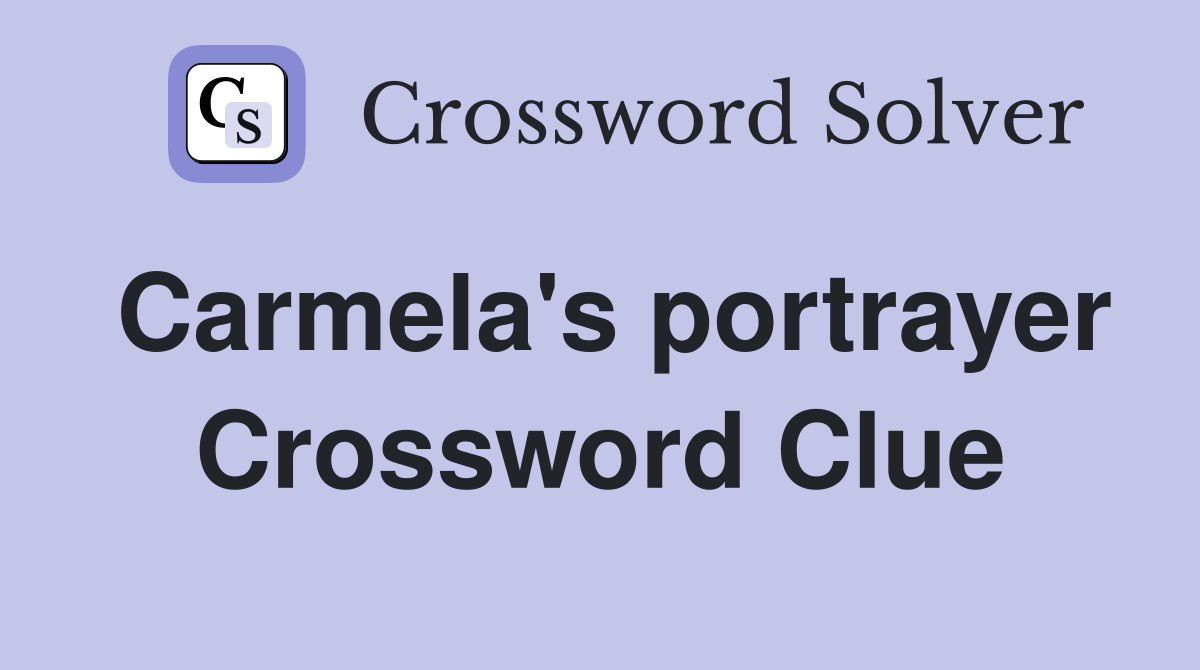 Carmela's portrayer Crossword Clue