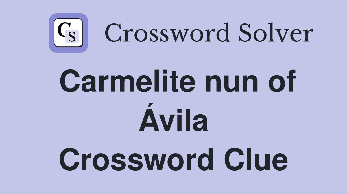 Carmelite nun of Ávila Crossword Clue