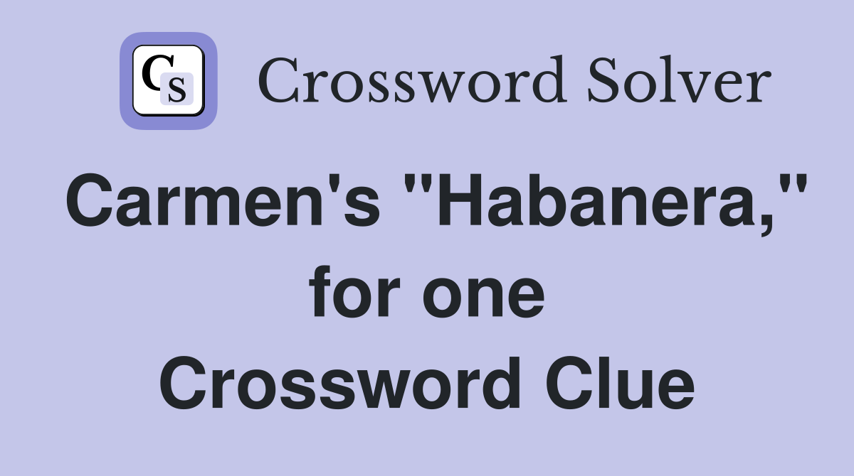 Carmen's "Habanera," for one Crossword Clue