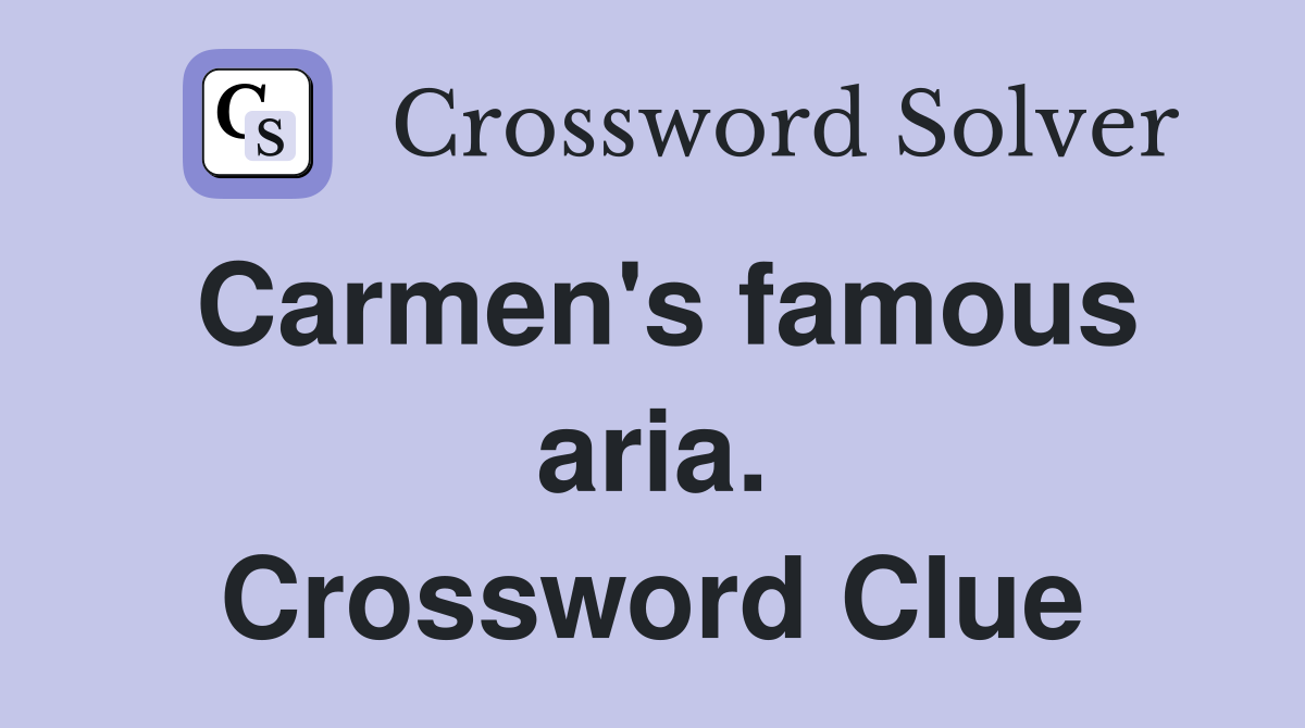 Carmen's famous aria. Crossword Clue