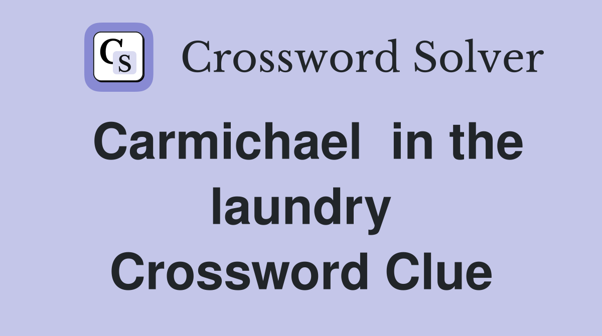 Carmichael  in the laundry Crossword Clue