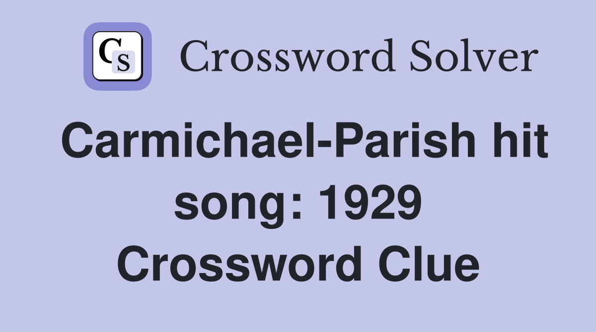 Carmichael-Parish hit song: 1929 Crossword Clue