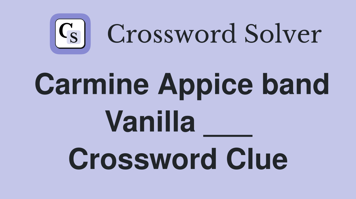 Carmine Appice band Vanilla ___ Crossword Clue