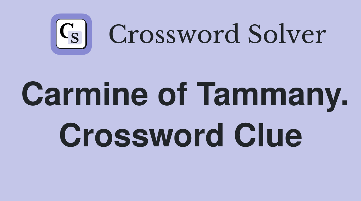 Carmine of Tammany. Crossword Clue