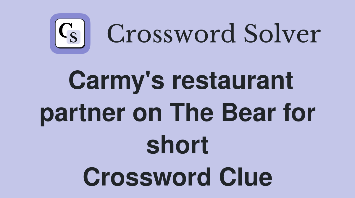 Carmy's restaurant partner on The Bear for short Crossword Clue