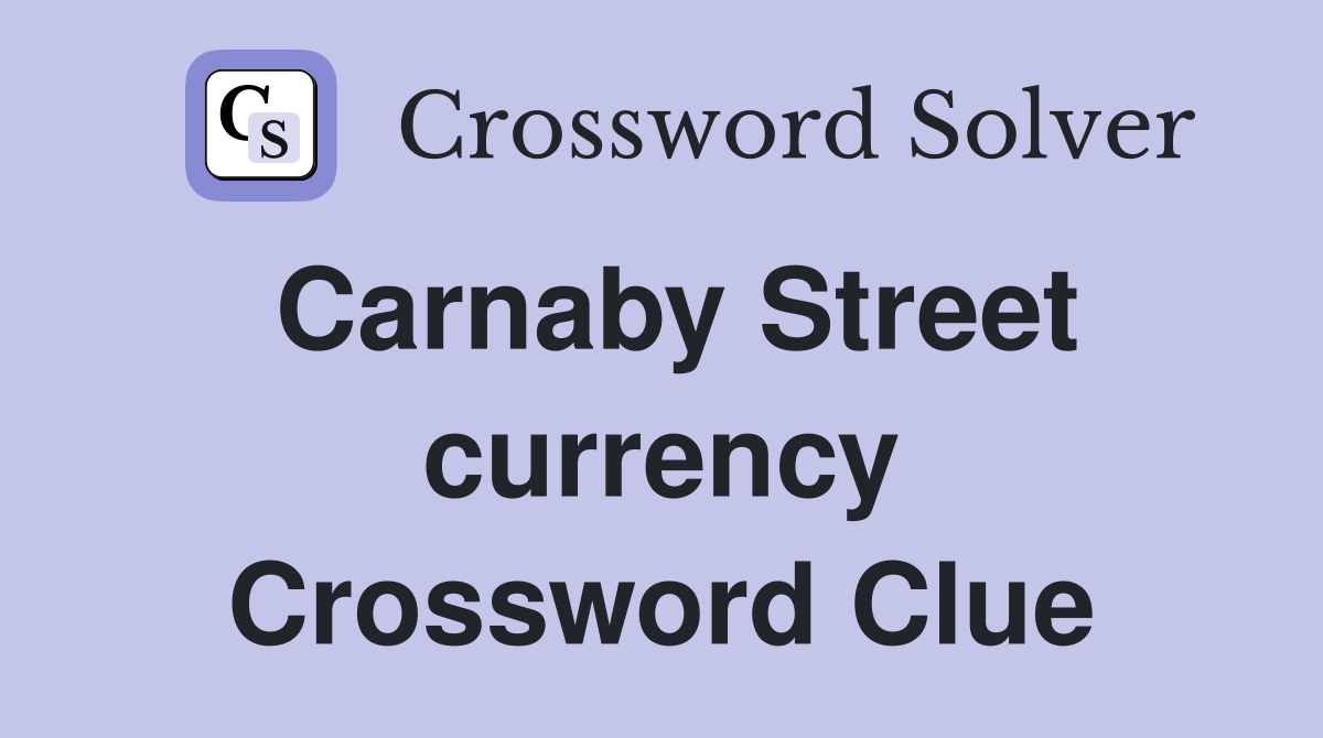 Carnaby Street currency Crossword Clue