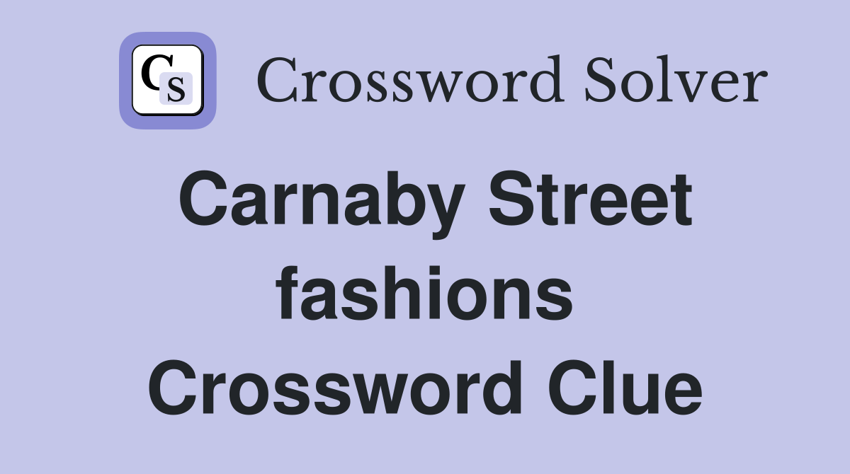 Carnaby Street fashions Crossword Clue