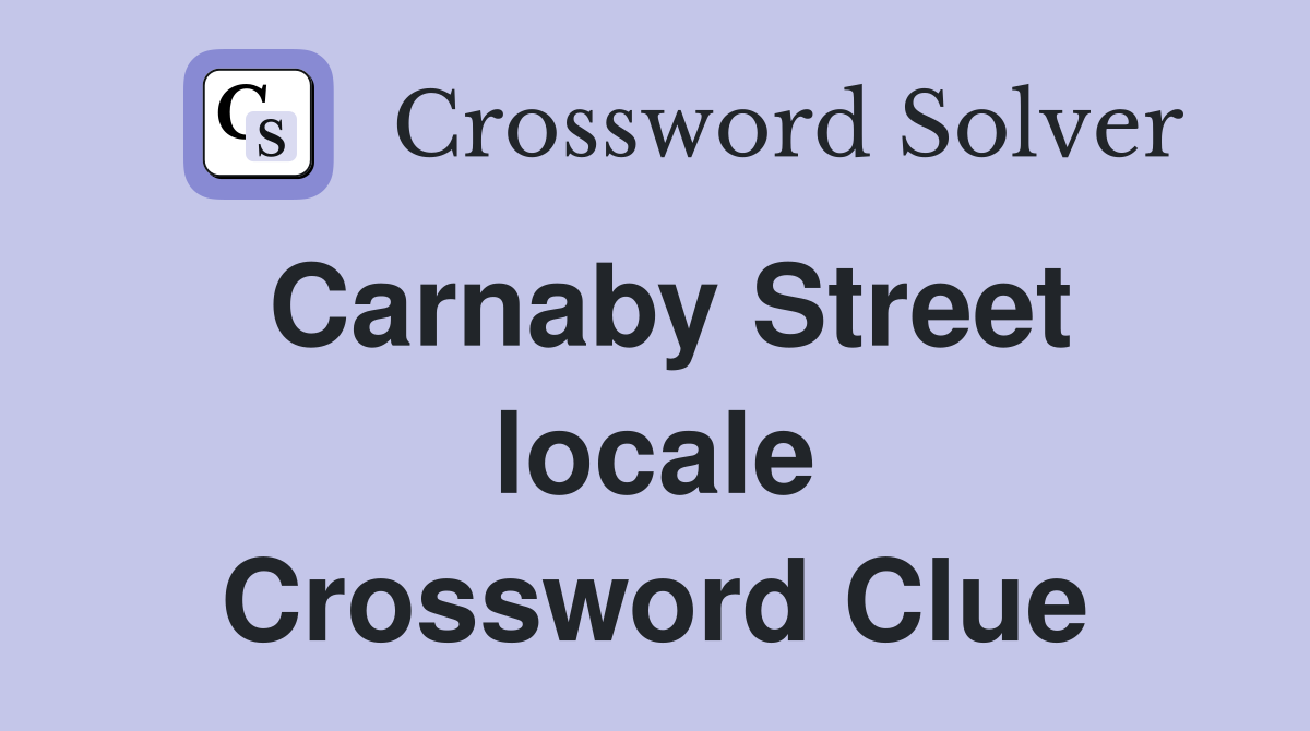 Carnaby Street locale Crossword Clue