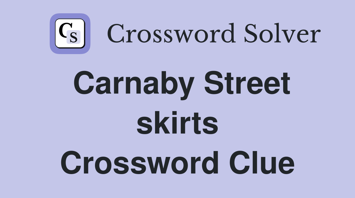 Carnaby Street skirts Crossword Clue