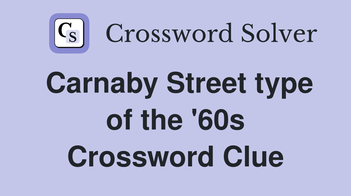 Carnaby Street type of the '60s Crossword Clue