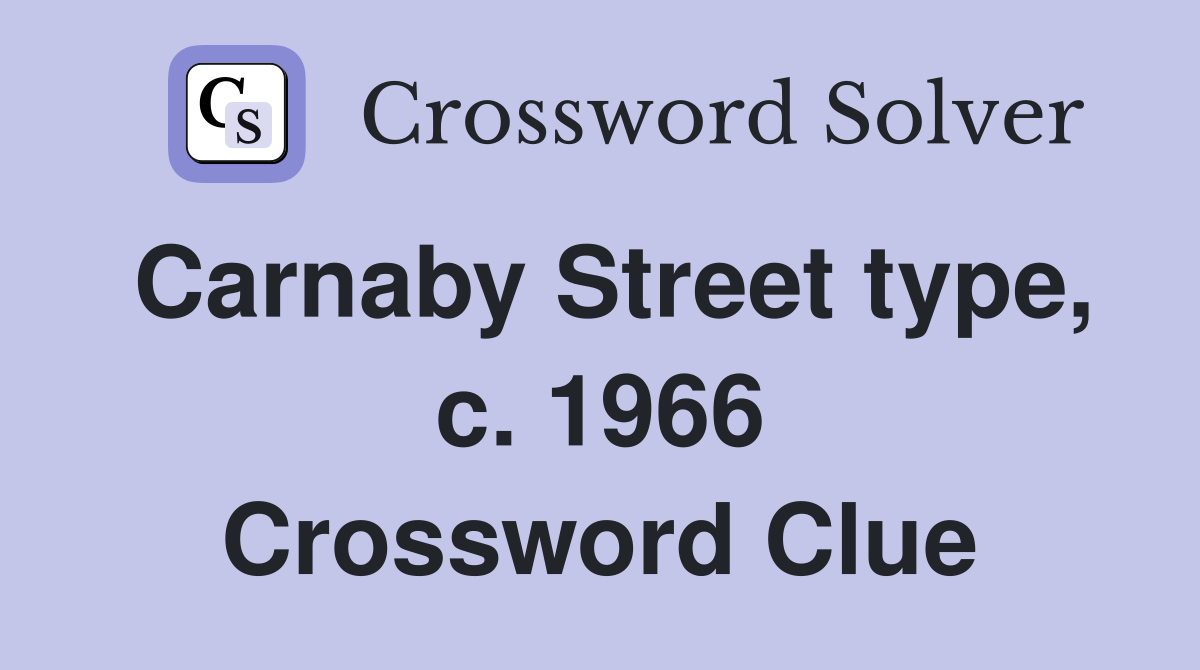 Carnaby Street type, c. 1966 Crossword Clue