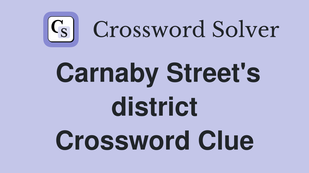 Carnaby Street's district Crossword Clue