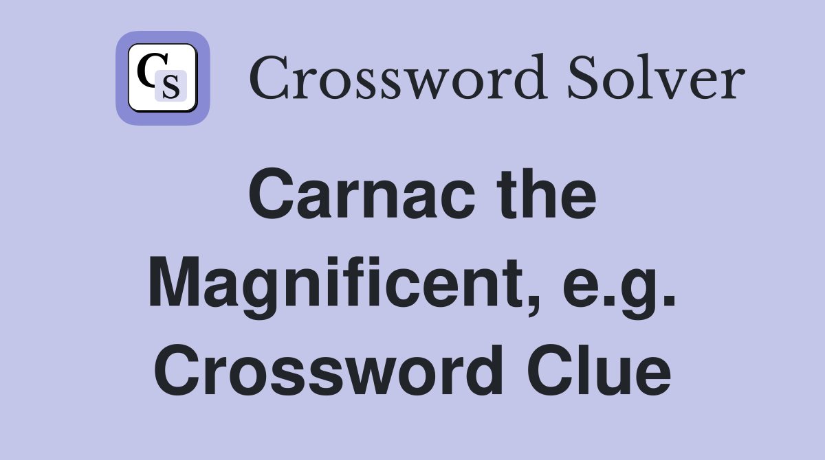 Carnac the Magnificent, e.g. Crossword Clue