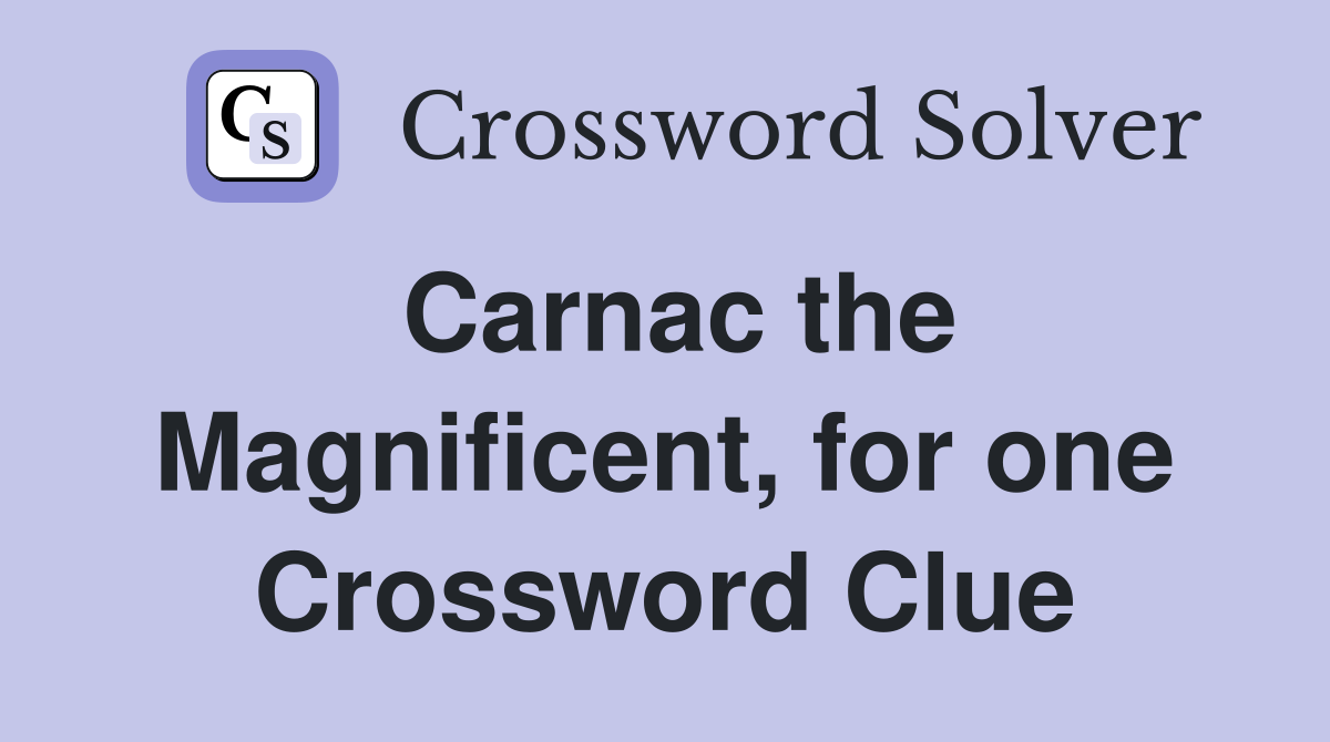 Carnac the Magnificent, for one Crossword Clue
