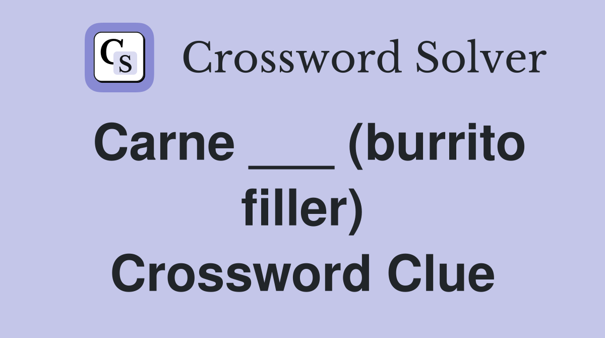 Carne ___ (burrito filler) Crossword Clue