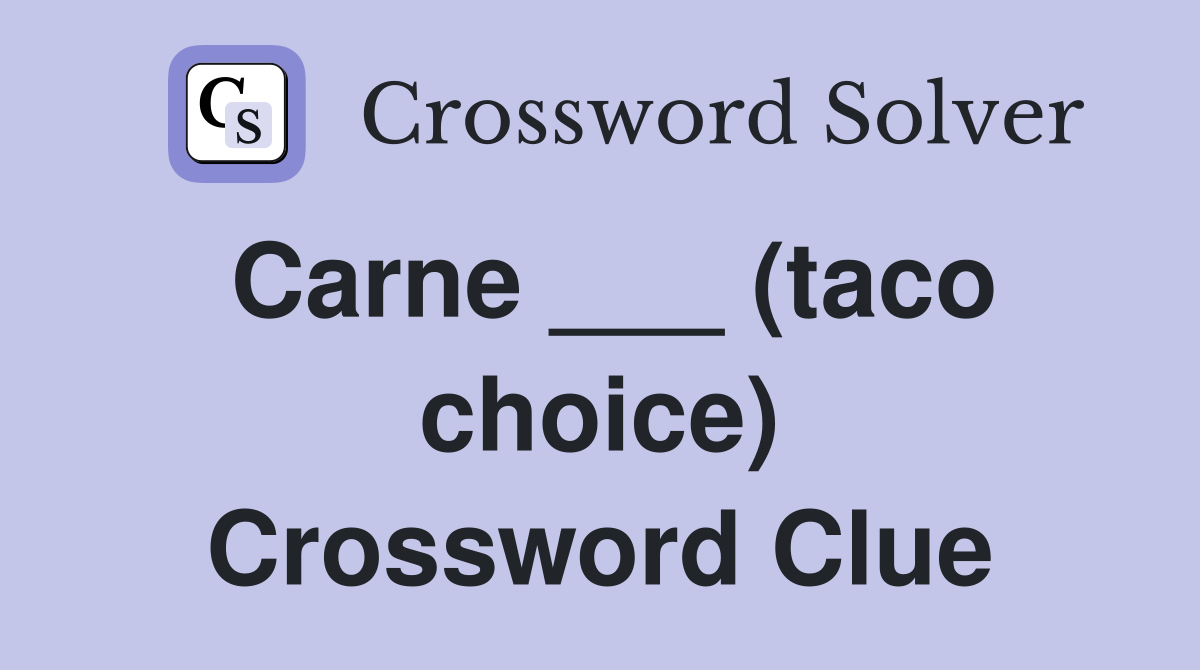 Carne ___ (taco choice) Crossword Clue