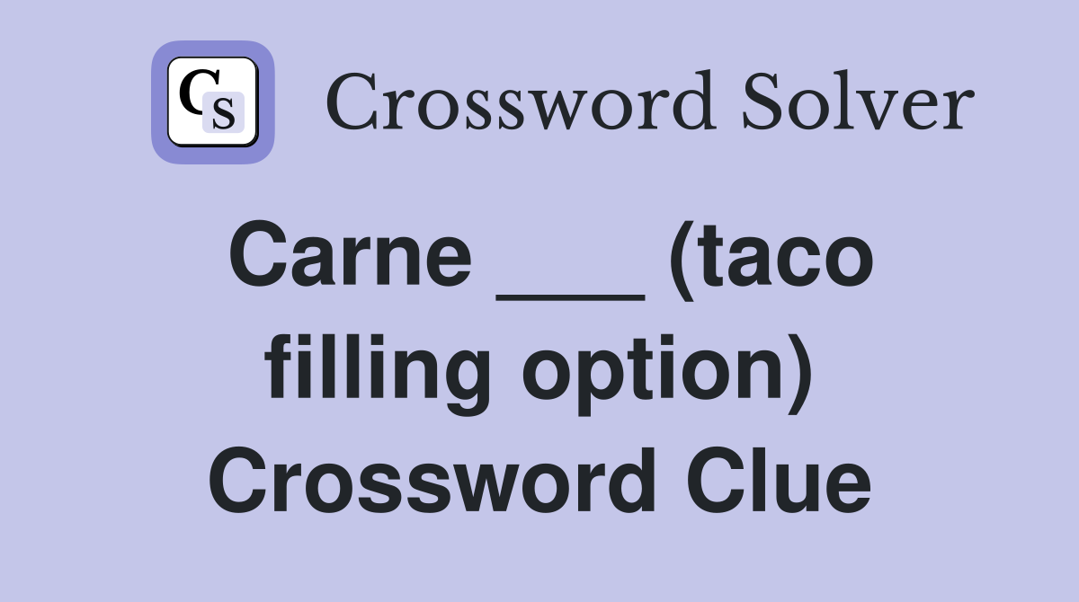 Carne ___ (taco filling option) Crossword Clue