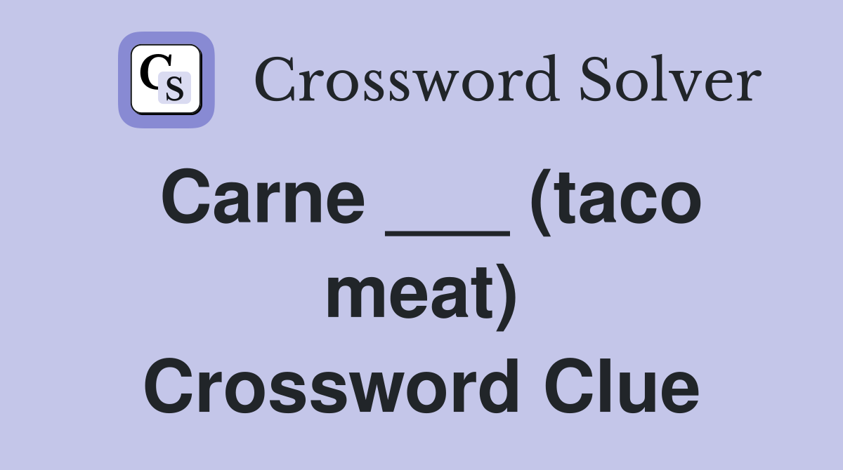 Carne ___ (taco meat) Crossword Clue