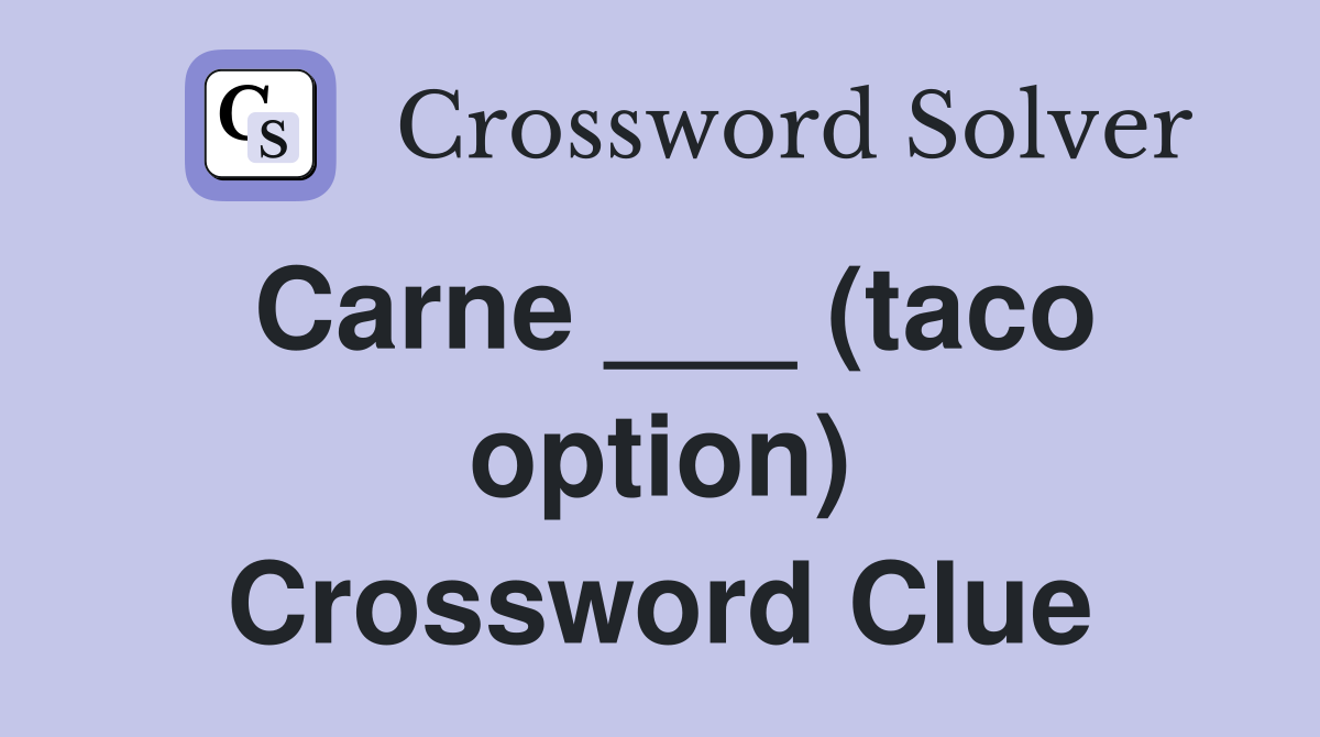 Carne ___ (taco option) Crossword Clue