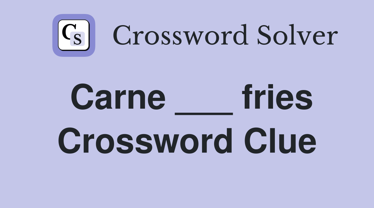 Carne ___ fries Crossword Clue