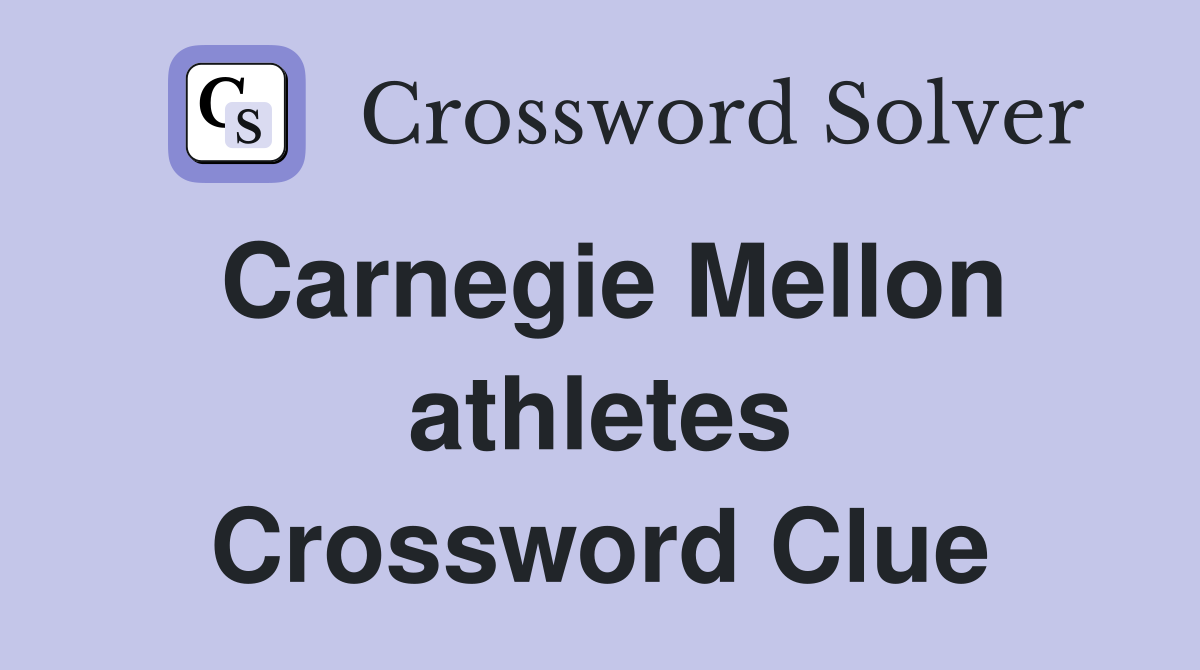 Carnegie Mellon athletes Crossword Clue