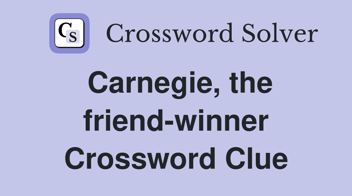 Carnegie, the friend-winner Crossword Clue