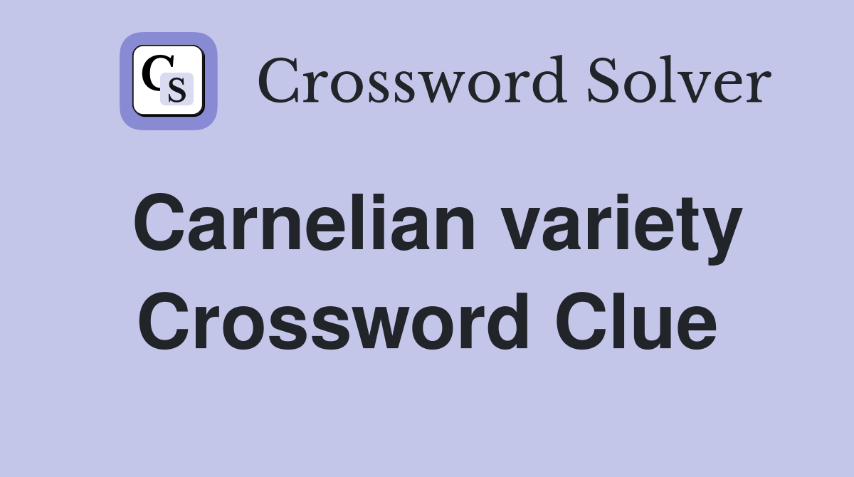 Carnelian variety Crossword Clue