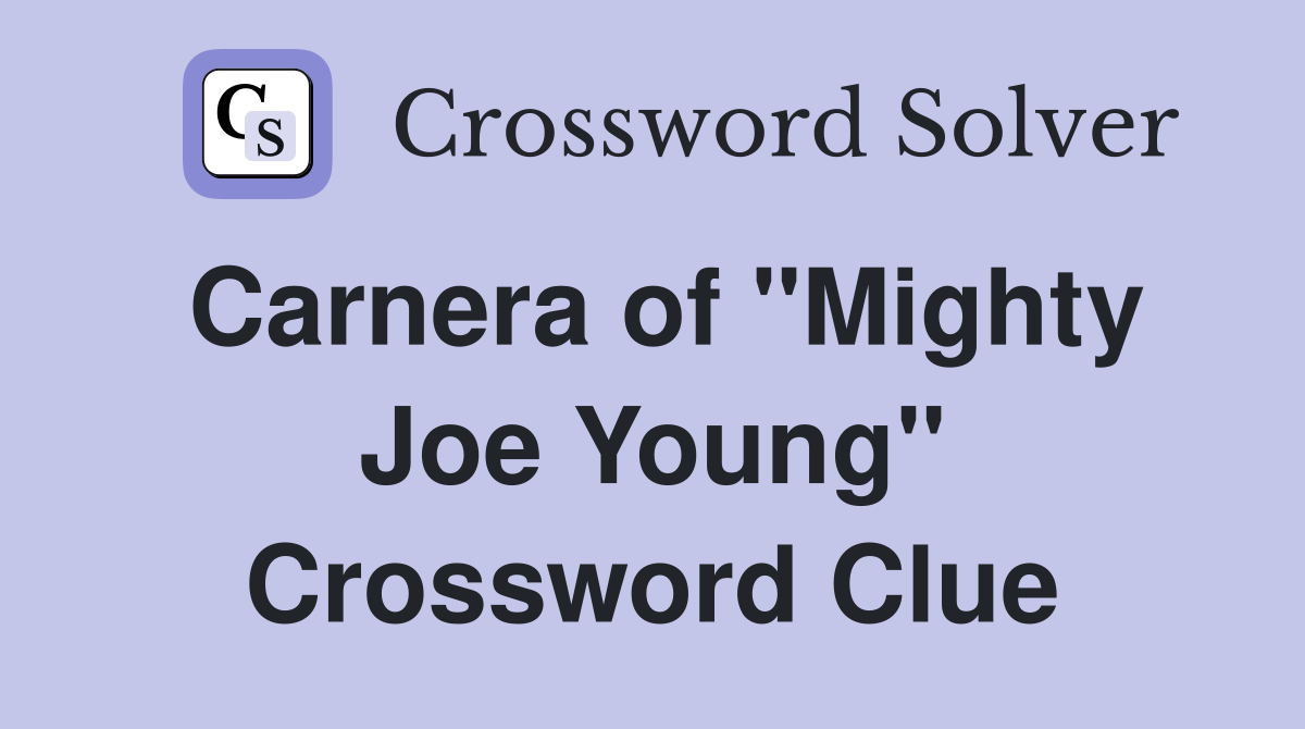 Carnera of "Mighty Joe Young" Crossword Clue